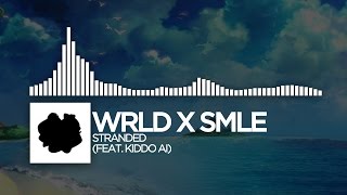 WRLD x SMLE - Stranded (feat. Kiddo AI)