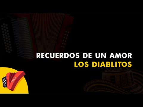 Recuerdos De Un Amor, Los Diablitos, Vídeo Letra - Sentir Vallenato