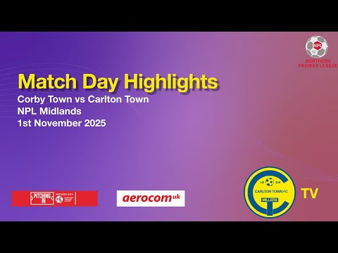 Carlton go 3 points clear at the top! Match Highlights - Corby Town v Carlton Town 01/11/2025