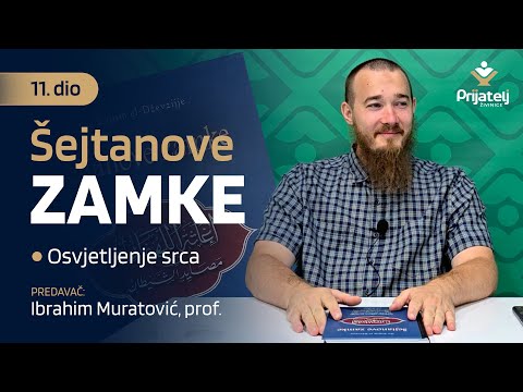 Šejtanove zamke 11. dio - Osvjetljenje srca - Ibrahim Muratović, prof.