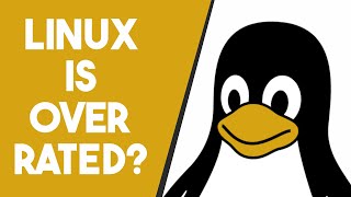 8 Most Overrated Things About Linux
