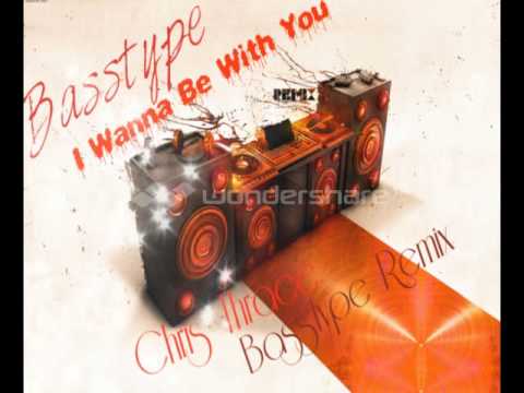 Basstype - I Wanna Be With You