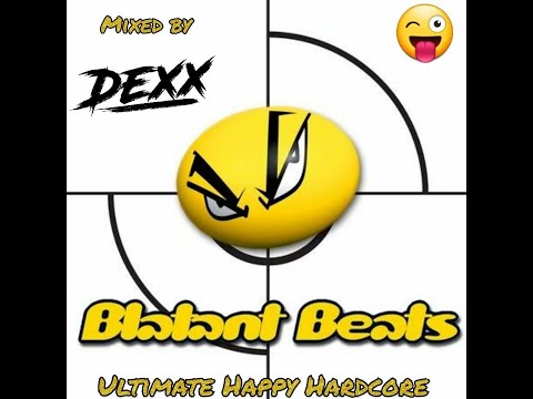 Dexx - Ultimate Happy Hardcore (Blatant Beats Mega Mix)