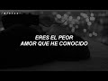 Eres El Peor Amor Que He Conocido Letra Lyrics Ha Ash Ex De Verdad