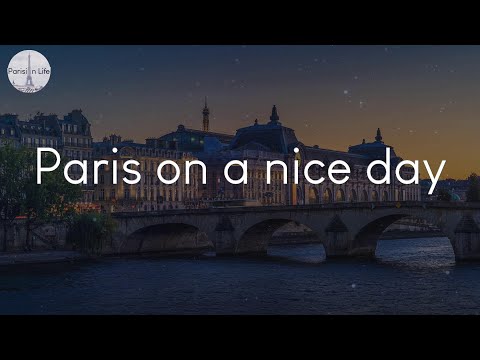Paris on a nice day - French playlist to chill to