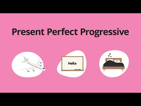 Present Perfect Progressive – Grammar & Verb Tenses