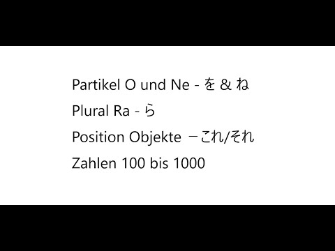 #7 Einkaufen gehen - Partikel O und Ne, Suffix -Ra, Kore/Kono, Zahlen 100 bis 1000