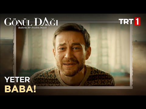Beni artık itip kakmaktan vazgeç baba! - Gönül Dağı 4. Bölüm