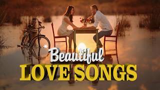 Beautiful Love Songs Collection Playlist - Best Beautiful Love Songs Ever - Greatest Romantic Songs
