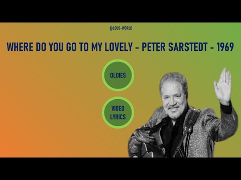 Peter Sarstedt - Where do you go to my lovely? (lyrics) - 1969