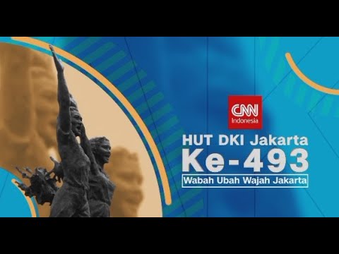 Special Program : HUT DKI JAKARTA KE 493 : Wabah Ubah Wajah Jakarta