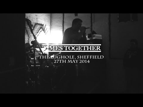 TIMES TOGETHER (FULL SET) - The Lughole, Sheffield