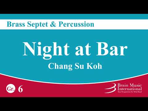 A Night, at a Bar - Brass Septet/Brass & Percussion Octet by Chang Su Koh