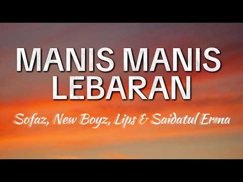 Manis Manis Lebaran - Sofaz, New Boyz, Lips & Saidatul Erma (LIRIK VIDEO)