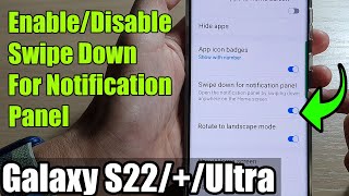 Galaxy S22/S22+/Ultra: How to Enable/Disable Swipe Down For Notification Panel