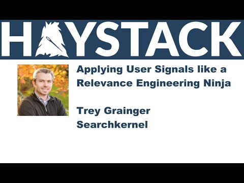 Haystack US 2021 -   Applying User Signals like a Relevance Engineering Ninja - Trey Grainger