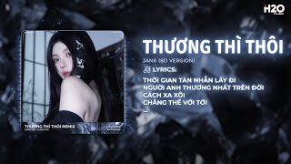 Download lagu Thương Thì Thôi Remix (8D Audio) - Jank | Thời Gian Tàn Nhẫn Lấy Đi Người Anh Thương Nhất Trên Đời mp3 Download lagu Thương Thì Thôi Remix (8D Audio) - Jank | Thời Gian Tàn Nhẫn Lấy Đi Người Anh Thương Nhất Trên Đời mp3