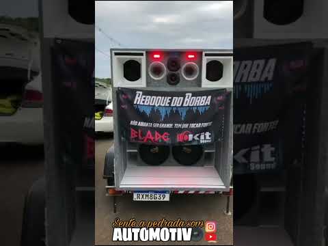 REBOQUE DO BORBA ALTO FALANTES BLADE/SENTE A PEDRADA SOM AUTOMOTIVO