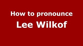 How to pronounce Lee Wilkof