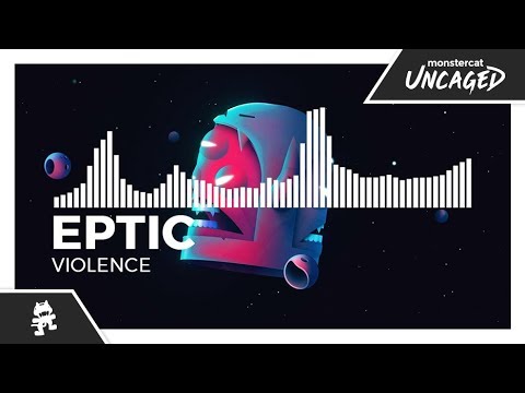 Eptic - Violence [Monstercat EP Release]