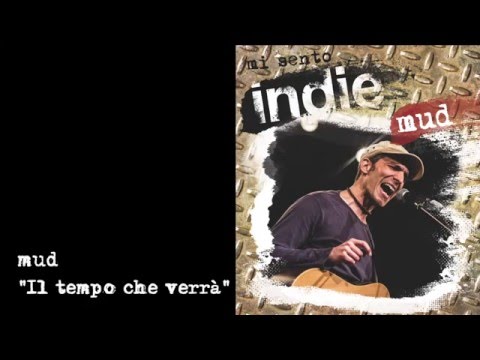 Mi sento Indie - Mud - 05 Il tempo che verrà