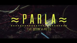 PARLA - I&#39;ve Been a Mess (OFFICIAL VIDEO)