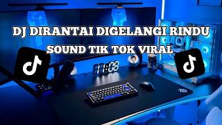Download lagu DJ DIRANTAI DIGELANGI RINDU VIRAL TIK TOK mp3 Download lagu DJ DIRANTAI DIGELANGI RINDU VIRAL TIK TOK mp3