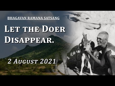 269. Bhagavan Ramana Satsang - Let the doer Disappear.