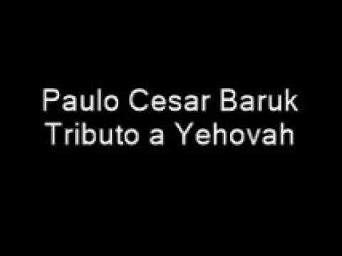 Paulo Cesar Baruk   Tributo a Yehovah