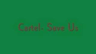 Cartel- Save Us