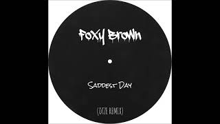 Foxy Brown - Saddest Day (OTZE Remix)