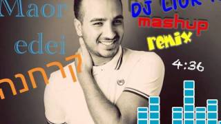 מאור אדרי קרחנה Dj Lior A - Mash Up