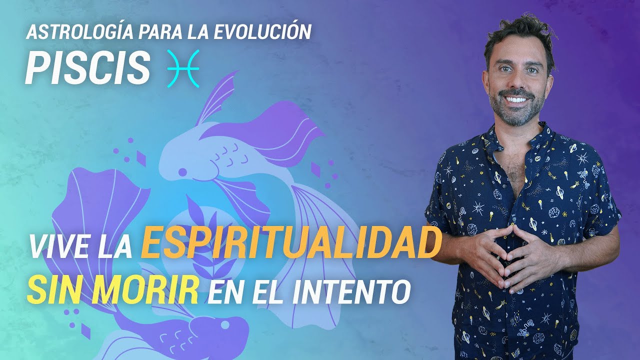 Astrología - Vive la Espiritualidad SIN MORIR en el Intento - Piscis