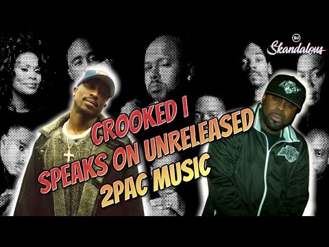 Crooked I Speaks On Unreleased 2Pac Music | 2020