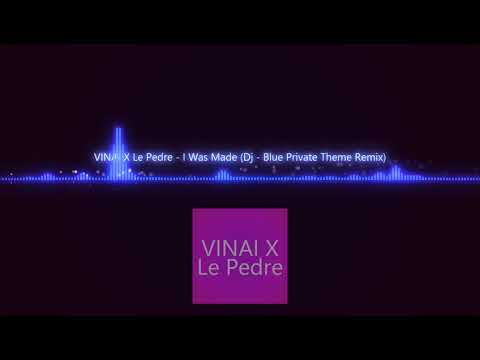 VINAI X Le Pedre - I Was Made (Dj - Blue Private Theme Remix)
