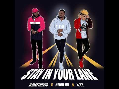 Herve HK- Stay In Your Lane ft K.Y.T & D.Matthews ( prod. Onytheproducer )
