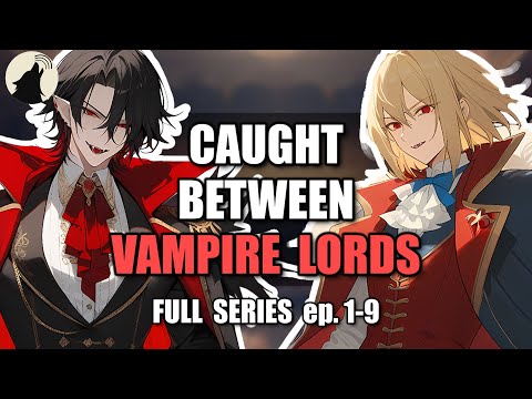 [MM4F] Caught Between Two Vampire Lords (FULL SERIES) 🩸 [Possessive] [Dominant] [Fantasy] ​