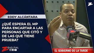 Eddy Alcántara: ¿qué espera el MP para encartar a las personas que citó y de las que tiene prueba?
