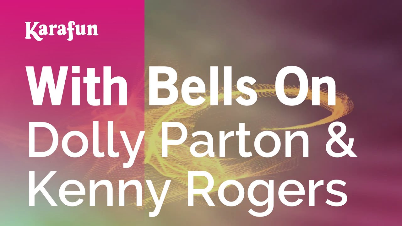 With Bells On - Dolly Parton & Kenny Rogers | Karaoke Version | KaraFun