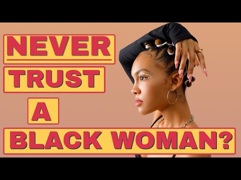 NEVER TRUST A BLACK WOMAN?#relationships #blackrelationships #lifecoach