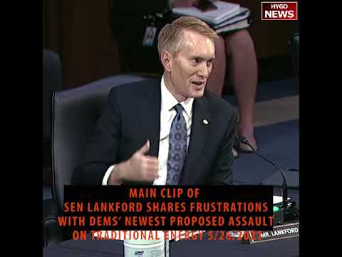 Senator Lankford Shares Frustrations with Democrats’ Newest Proposed Assault on Traditional Energy