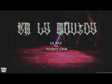EN LA MOVIDA - LIL FAZ F.E.A.T TOSKO ONE