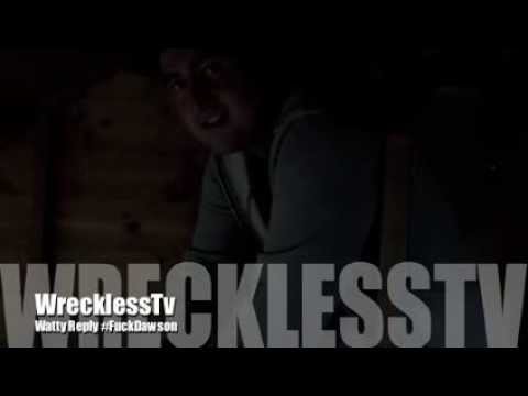 WrecklessTv - Watty Reply #FuckDawson