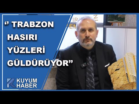 Trabzon Hasırına İlgi Yeniden Arttı. Trabzon Kuyumcular Odası Başkanı Ali Yazıcı Anlattı