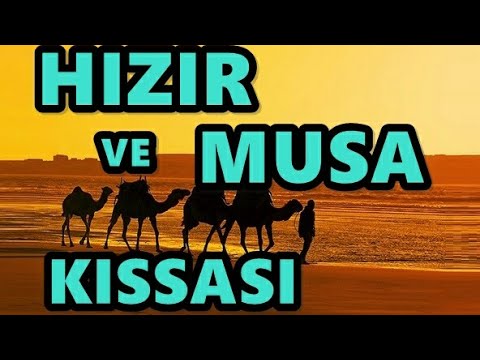 hızır ve musa as'ın sırlı yolculuğu