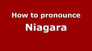 How to pronounce Niagara