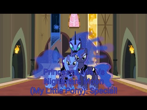 Princess Luna Vs Nightmare Moon (My little Pony): Special! Full Version