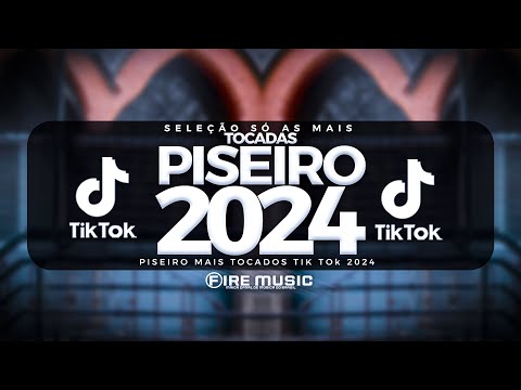 SÓ AS MAIS TOCADAS PISEIRO TIK TOK 2024 - SELEÇÃO PISEIRO TIK TOK 2024 - HITS TIK TOK 2024