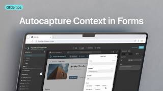 Tip 43 — Autocapture Context in Forms | Glide Tips