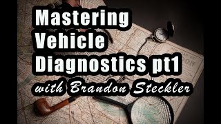 Mastering Vehicle Diagnosis with Brandon Steckler-